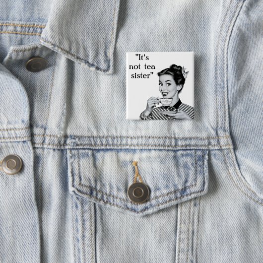 Es ist nicht Teeschwester Button (Beispiel)