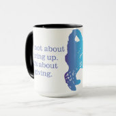 "Es ist nicht über aufgeben. Es ist über das Tasse (Vorderseite Links)