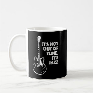 Es ist nicht verstimmt, es ist Jazz Kaffeetasse