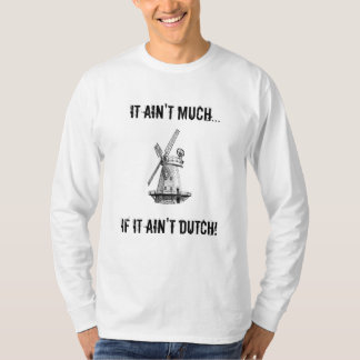 Es ist nicht viel… Wenn es nicht niederländisch T-Shirt