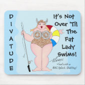 "Es ist nicht vorbei bis Fat Lady Swims!" Mousepad (Vorne)