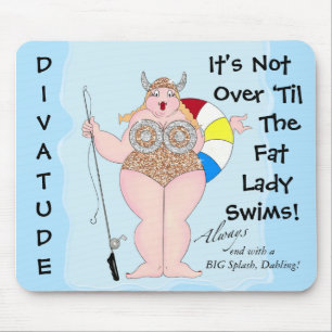 "Es ist nicht vorbei bis Fat Lady Swims!" Mousepad