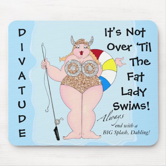 "Es ist nicht vorbei bis Fat Lady Swims!" Mousepad (Vorne)