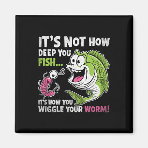 Es ist nicht, wie tief Sie fischen, wackeln Sie mi Magnet