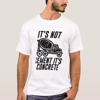 Es ist nicht Zement, es ist Beton T-Shirt