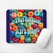 Es ist nicht zu horten, wenn es Garn ist Mousepad (Mit Mouse)
