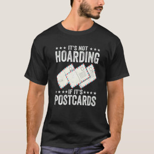 Es ist nicht zu horten, wenn es Postkarten für Pos T-Shirt