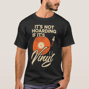 Es ist nicht zu horten, wenn es Vinyl Record Music T-Shirt