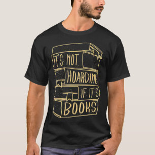 Es ist nicht zu horten, wenn seine Bücher heiser s T-Shirt
