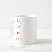 ES"IST NICHT ZU SPÄT KAFFEETASSE (Vorderseite Links)