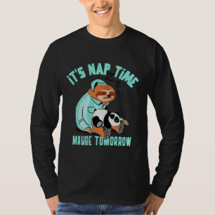 Es ist Nickerchen Zeit vielleicht Morgen Sonnenstr T-Shirt