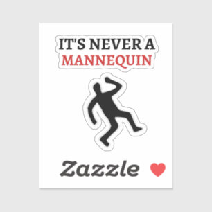 Es ist nie ein Mannequin Aufkleber