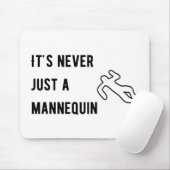 Es ist nie ein Mannequin Mousepad (Mit Mouse)