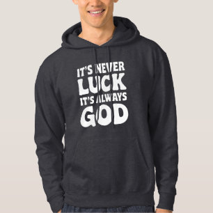 Es ist nie Glück, dass es immer Gott ist Hoodie