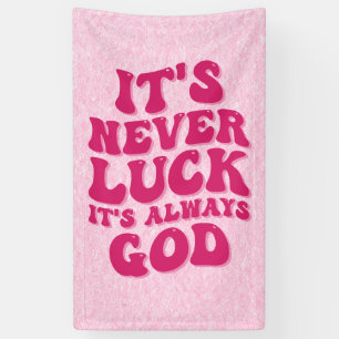 Es ist nie Glück. Es ist immer Gott Banner