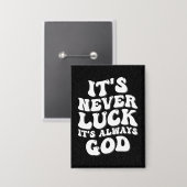 Es ist nie Glück. Es ist immer Gott Button (Vorderseite/Rückseite)