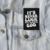 Es ist nie Glück. Es ist immer Gott Button (Insitu)