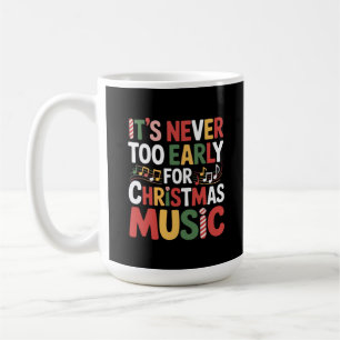 Es ist nie zu früh für Weihnachten Musik Funny Wei Kaffeetasse