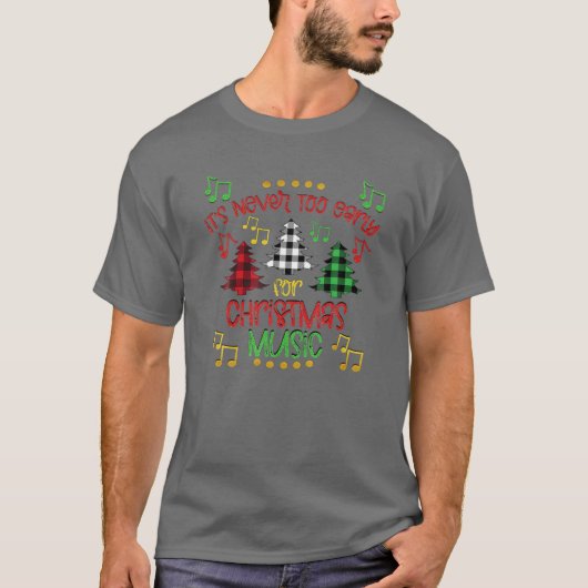 Es ist nie zu früh für Weihnachtsmusik Merry Chri T-Shirt (Vorderseite)
