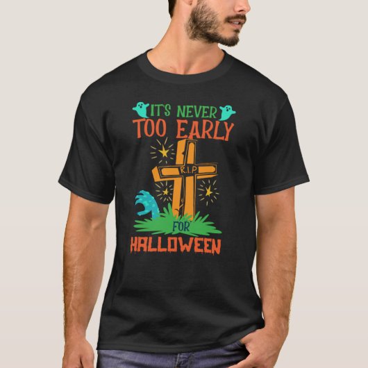 Es ist nie zu früh zu Halloween T-Shirt (Vorderseite)