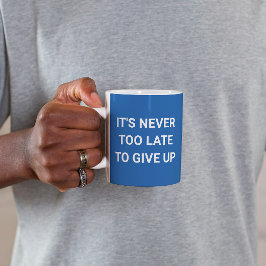 Es ist nie zu spät, aufzugeben - blau komisch kaffeetasse