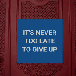 Es ist nie zu spät, aufzugeben - blau komisch poster