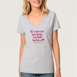 Es ist nie zu spät, in Liebegrau Vhals zu fallen T-Shirt