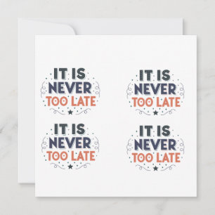 „Es ist nie zu spät“ Motivierende Typografie Feiertagskarte