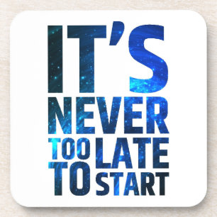 Es ist nie zu spät, um anzufangen getränkeuntersetzer