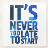 Es ist nie zu spät, um anzufangen glasuntersetzer (Vorderseite)