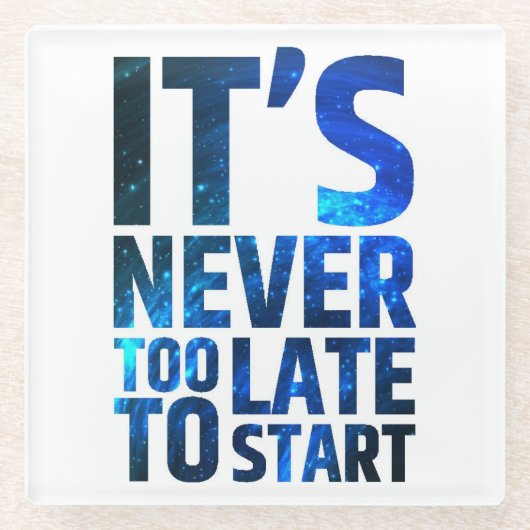 Es ist nie zu spät, um anzufangen glasuntersetzer (Vorderseite)