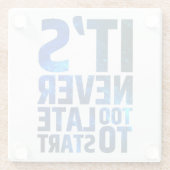 Es ist nie zu spät, um anzufangen glasuntersetzer (Rückseite)