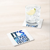 Es ist nie zu spät, um anzufangen rechteckiger pappuntersetzer (Vor Ort)