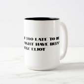 "Es ist nie zu spät, um das zu sein, was Sie viell Zweifarbige Tasse (VorderseiteRechts)