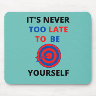 ES IST NIE ZU SPÄT, UM IHRE MOTIVIERUNG ZU SEIN MOUSEPAD