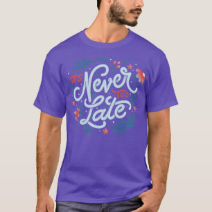 Es ist nie zu spät von Tobe Fonseca T-Shirt