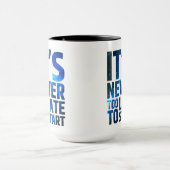Es ist nie zu spät zu beginnen tasse (Zentrum)