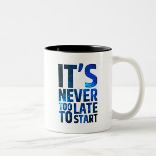 Es ist nie zu spät zu beginnen zweifarbige tasse