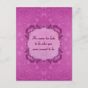 Es ist nie zu spät zu sein, wer du sein wolltest postkarte
