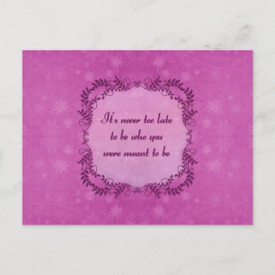 Es ist nie zu spät zu sein, wer du sein wolltest postkarte