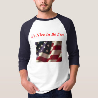 Es ist Nizza, frei zu sein. Amerikanische Flagge T-Shirt
