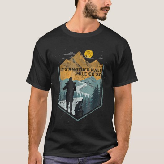 Es ist noch eine halbe Meile oder so Berg T-Shirt (Vorderseite)