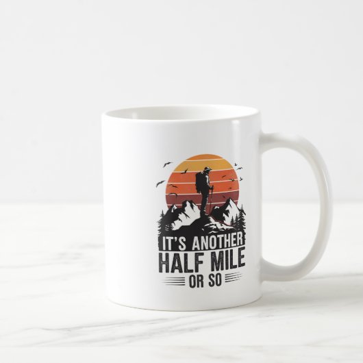 Es ist noch eine halbe Meile oder so Funny Hiking Kaffeetasse (Rechts)