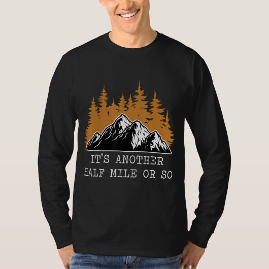 Es ist noch eine halbe Meile oder so Hiker 2 T-Shirt (Vorderseite)