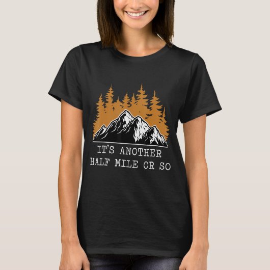 Es ist noch eine halbe Meile oder so Hiker 2 T-Shirt (Vorderseite)