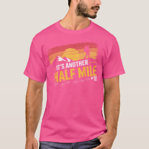 Es ist noch eine halbe Meile oder so lustige Wande T-Shirt