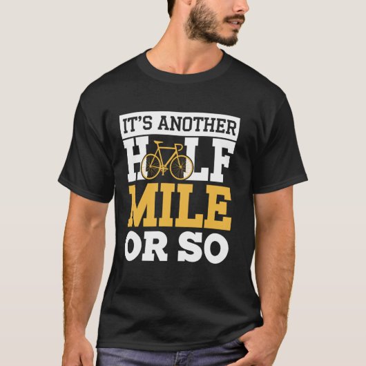Es ist noch eine halbe Meile oder so Radfahrer Lus T-Shirt (Vorderseite)