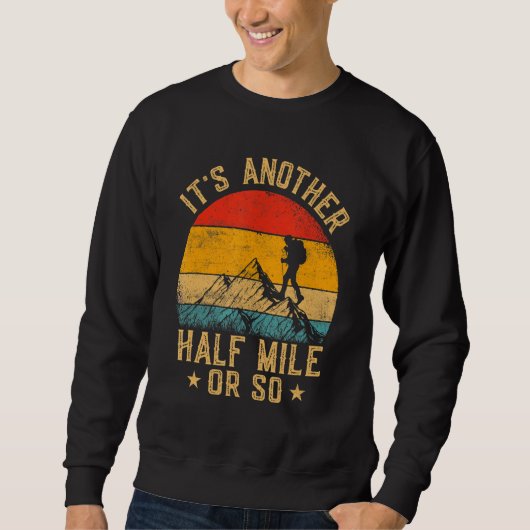 Es ist noch eine halbe Meile oder so Wandergebirge Sweatshirt (Vorderseite)