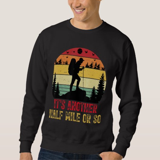 Es ist noch eine halbe Meile oder so wandern Campi Sweatshirt (Vorderseite)