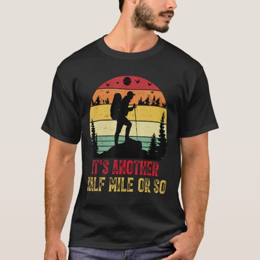 Es ist noch eine halbe Meile oder so wandern Campi T-Shirt (Vorderseite)